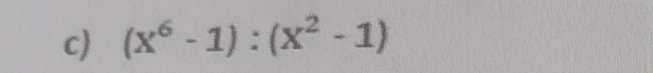 (x^6-1):(x^2-1)