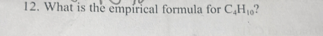 What is the empirical formula for C_4H_10 ?