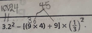 3. 2² - [(5× 4) + 9] × (ई)