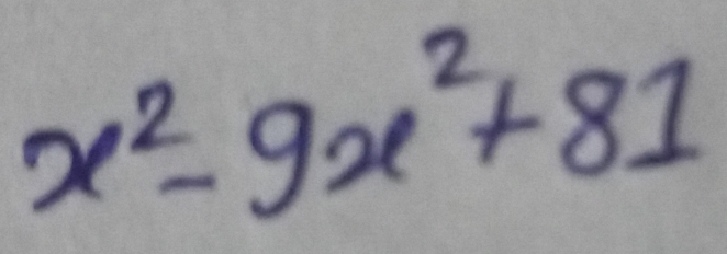 x^2-9x^2+81