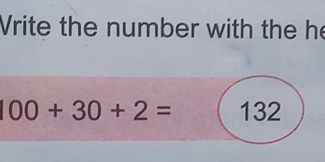 Write the number with the he
100+30+2= 132