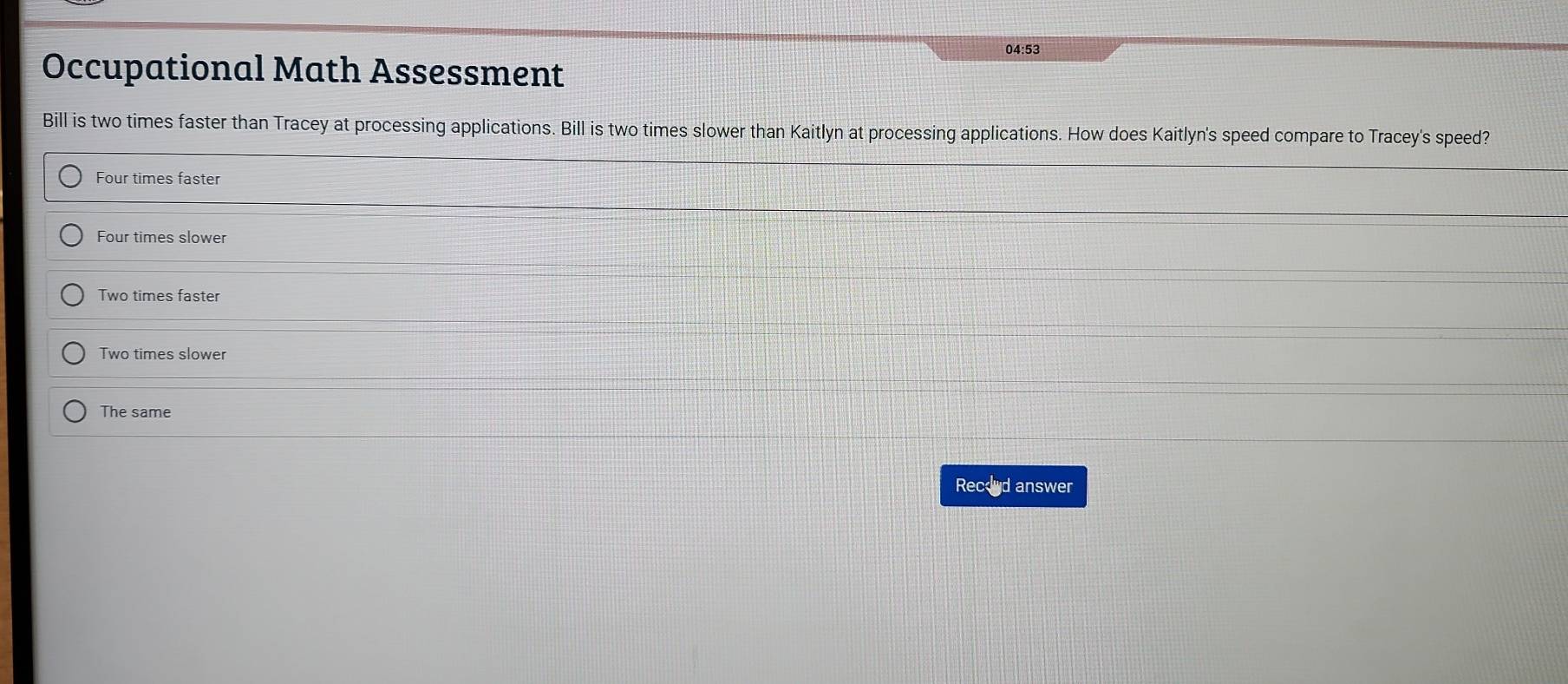 Solved: 04:53 Occupational Math Assessment Bill is two times faster ...