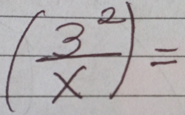 ( 3^2/x )=