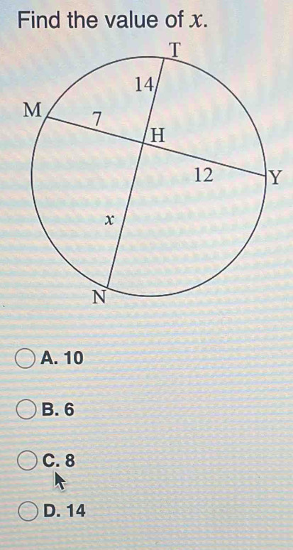 Find the value of x.
A. 10
B. 6
C. 8
D. 14