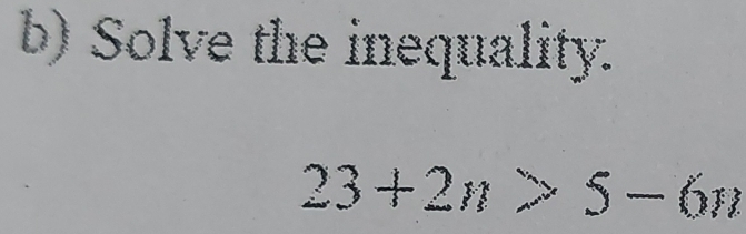 Solve the inequality.
23+2n>5-6n