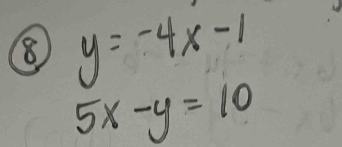 8 y=-4x-1
5x-y=10