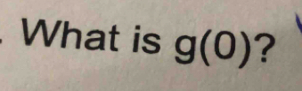 What is g(0) ?