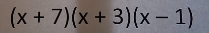 (x+7)(x+3)(x-1)