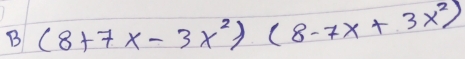 (8+7x-3x^2)(8-7x+3x^2)