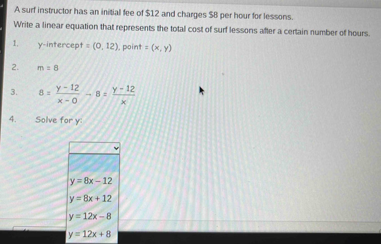 Solved: A surf instructor has an initial fee of $12 and charges $8 per ...