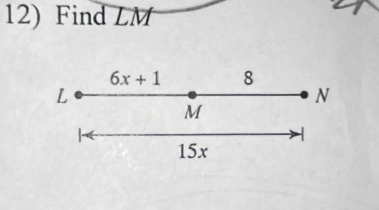 Find LM
6x+1
8
L
N
M
15x