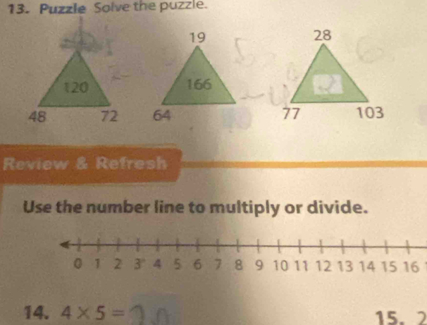 Puzzle Solve the puzzle. 


Review Refresh 
Use the number line to multiply or divide. 
14. 4* 5= 15.2