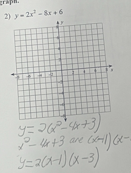 graph. 
2) y=2x^2-8x+6