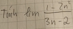 tan hinfim (1-2n^2)/3n-2 