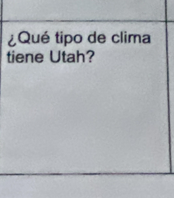 ¿Qué tipo de clima 
tiene Utah?