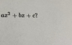 ax^2+bx+c ?