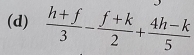  (h+f)/3 - (f+k)/2 + (4h-k)/5 