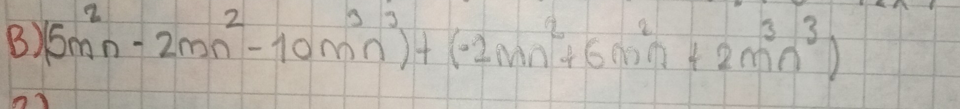 (5m^2n-2mn^2-10m^3n^3)+(-2mn^2+6m^2n+2m^3n^3)