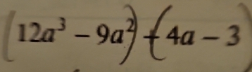 12a³ - 9a² 4a-3