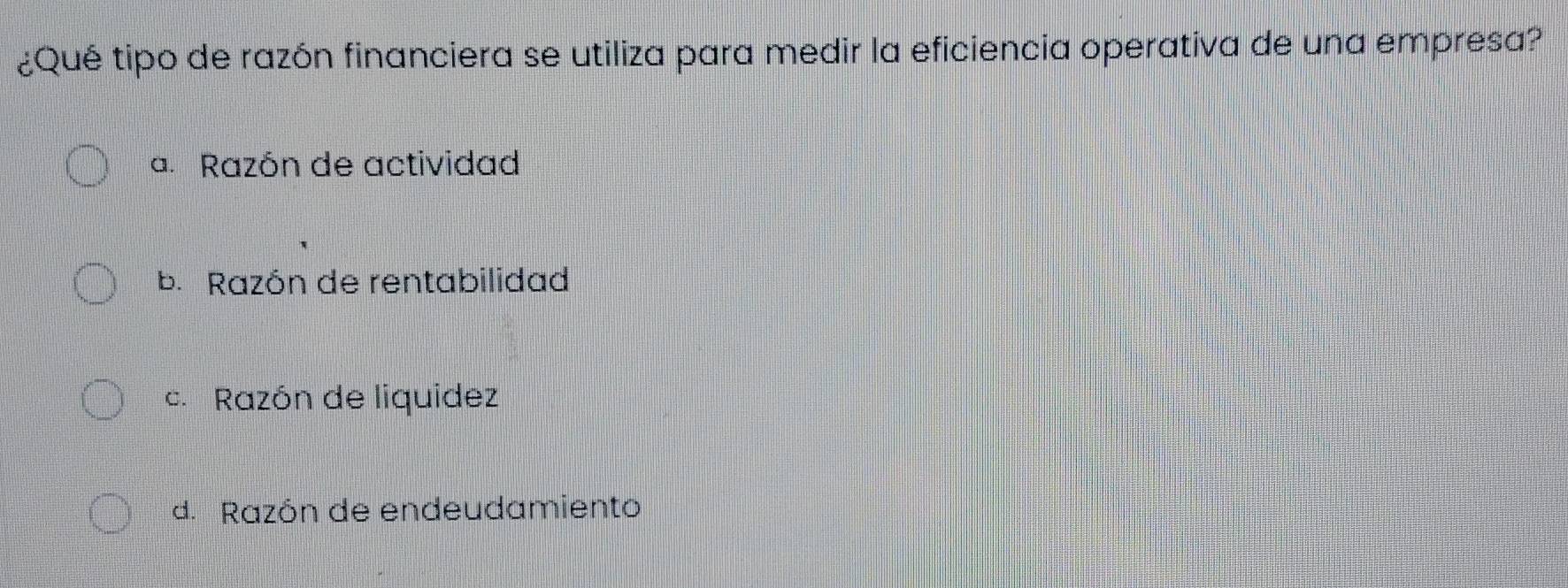 Resuelto:¿Qué tipo de razón financiera se utiliza para medir la ...
