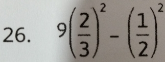 9( 2/3 )^2-( 1/2 )^2