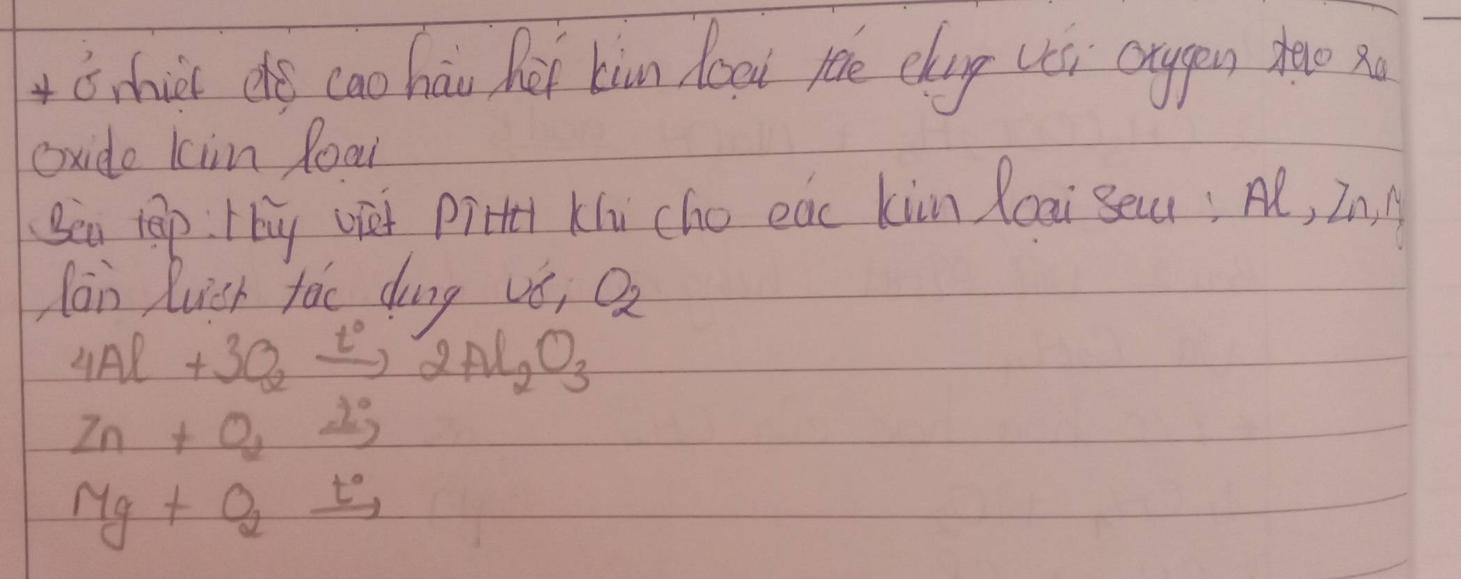 ó hiǔ do cao háu hei kùn doai roe chup uei crypn to x
oxido kin foai 
Sen tep Hhy vist pitt Khu cho eac kin Reai Seu; Al, In.1 
lan luieh fac dong vé, O_2
4Al+3O_2xrightarrow t°2Al_2O_3
Zn+Qxrightarrow 2°
Mg+O_2xrightarrow t°