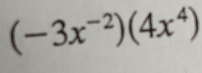 (-3x^(-2))(4x^4)