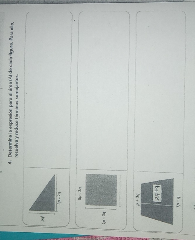 Determina la expresión para el área (A) de cada figura. Para ello,
resuelve y reduce términos semejantes.