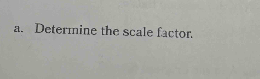 Determine the scale factor.