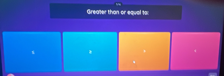 7/M
Greater than or equal to:
s
2