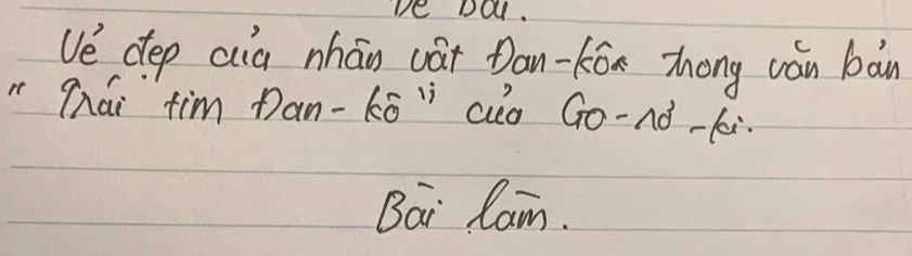 Da. 
Ue dep cia nhān wàt Dan-Kōn Zong ván bàn 
"qhái `fim Dan-kō" ao Gò-nó-k 
Bair lan.