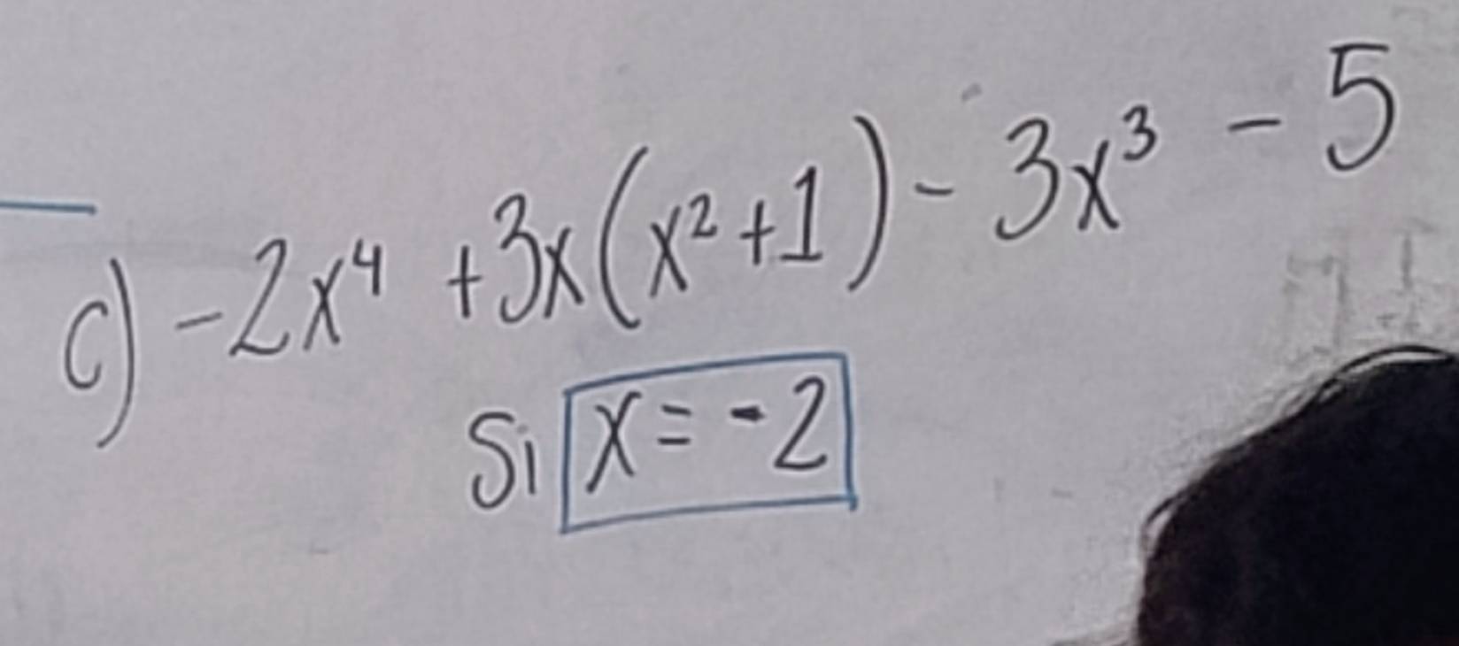 -2x^4+3x(x^2+1)-3x^3-5
Sisqrt(x=-2)