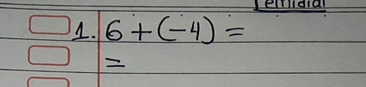 emlldial 
1. 6+(-4)=
2