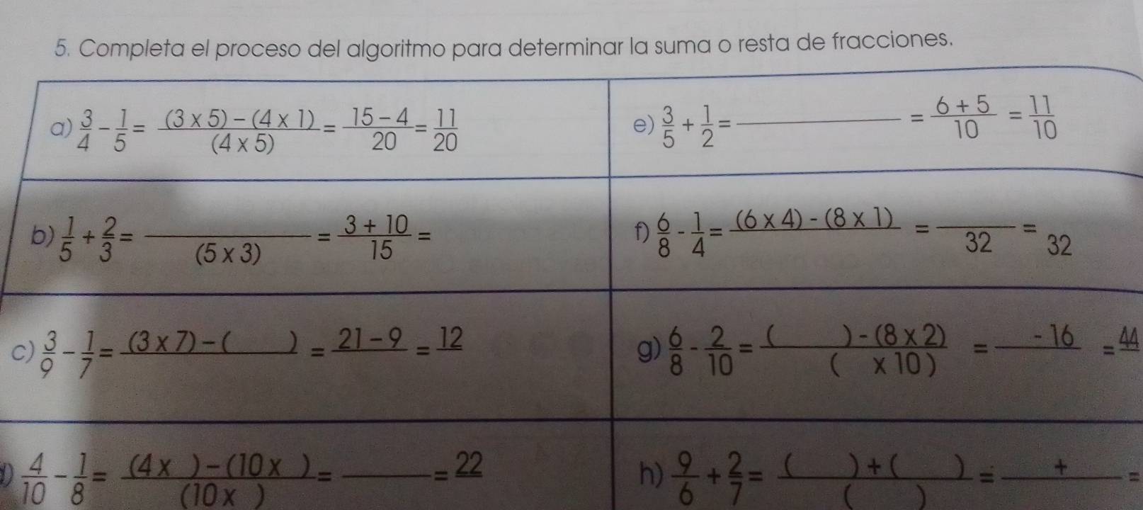 Completa el proceso del algoritmo para determinar la suma o resta de fracciones.
C
D