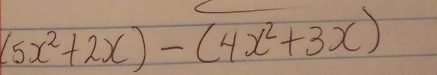 (5x^2+2x)-(4x^2+3x)