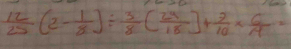  12/25 (2- 1/8 )/  3/8 [frac 9]+ 9/10 *  6/4 · 2