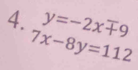 y=-2xmp 9
7x-8y=112