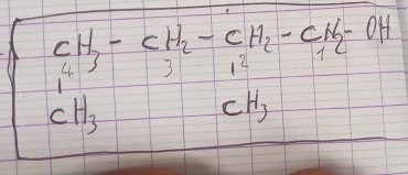 beginarrayr CH_3-CH_2-CH_2-CH_2-CH_2-OHendarray
1^2
CH_3
CH_3