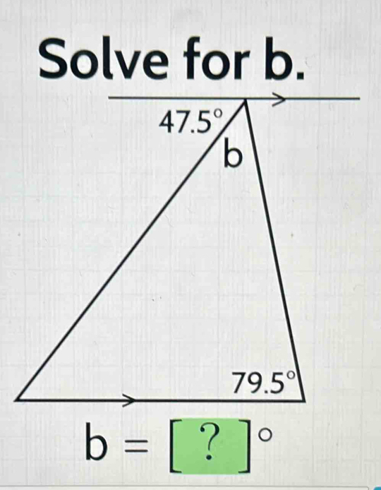 Solve for b.
b= [ ? |^circ 