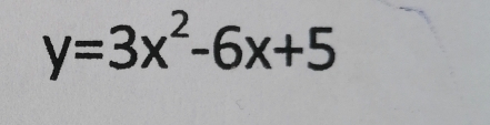 y=3x^2-6x+5