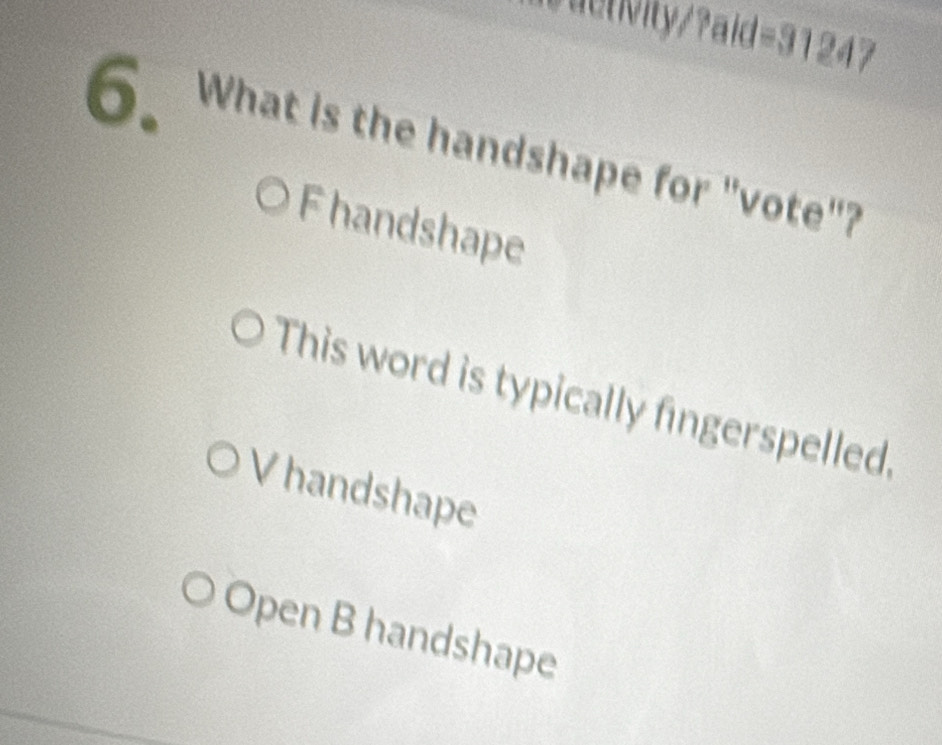 iactvity/?aid=31247
6、 What is the handshape for "vote"?
Fhandshape
This word is typically fingerspelled.
Vhandshape
Open B handshape