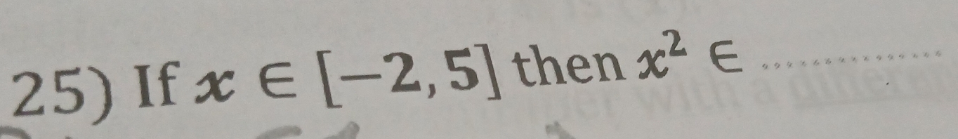 If x∈ [-2,5] then x^2∈ _