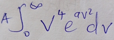 A∈t _0^((∈fty)V^4)e^(av^2)dv