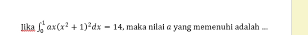 Jika ∈t _0^(1ax(x^2)+1)^2dx=14 , maka nilai α yang memenuhi adalah ...