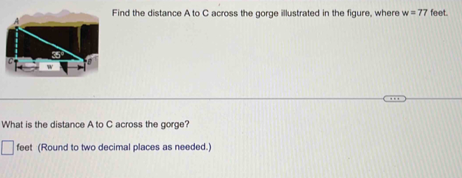 Find the distance A to C across the gorge illustrated in the figure, where w=77 feet. 
What is the distance A to C across the gorge?
feet (Round to two decimal places as needed.)