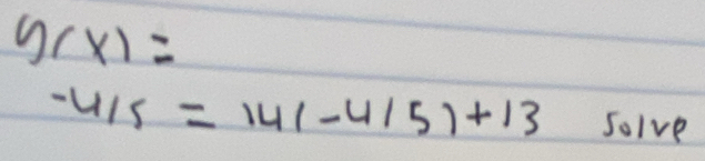 y(x)=
-4/5=14(-4/5)+13 solve