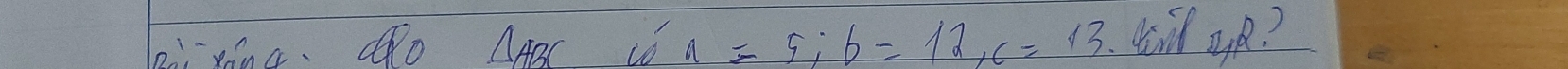 △ ABC 《 uR?
a=5; b=12, c=13