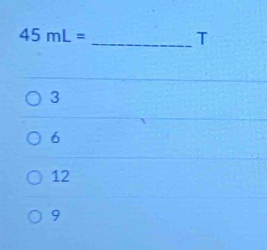 45mL=
_T
3
6
12
9