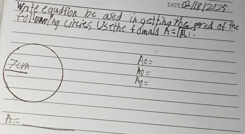 11812025 
Wate equation be ased in getting the ared of the 
following circies USithe fomald A=sqrt(Al).
AO=
AO=
A_0=
_
A=