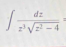 ∈t  dz/z^3sqrt(z^2-4) =